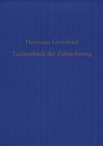 Hermann Grotefend - Taschenbuch der Zeitrechnung des deutschen Mittelalters und der Neuzeit - Preis vom 09.10.2026 07:28:09 h