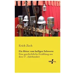 Ein Ritter vom heiligen Schwerte, Belletristik von Erich Zech