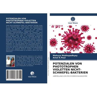 Potenzialen von Phototrophen Violetten Nicht-Schwefel-Bakterien, Taschenbuch von Mahuya Mukhopadhyay,Amal K. Paul, Verlag Unser Wissen,