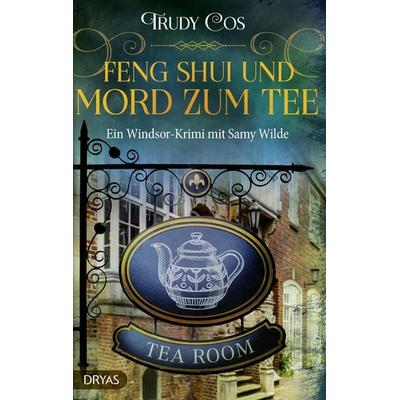 Feng-Shui und Mord zum Tee, Taschenbuch von Trudy Cos, Dryas, 978-3-9867205-0-6