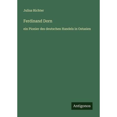 Ferdinand Dorn, Taschenbuch von Julius Richter, Antigonos Verlag, 978-3-563-40581-9