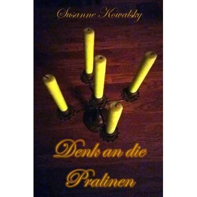 Denk an die Pralinen, Taschenbuch von Susanne Kowalsky, Epubli, 978-3-7485-3008-4