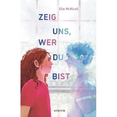 Zeig uns, wer du bist, Gebundene Ausgabe von Elle McNicoll, Atrium Verlag AG
