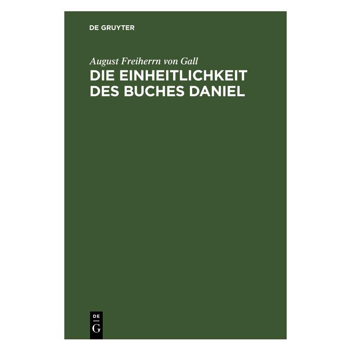 De Gruyter Gall:Die Einheitlichkeit des Buches Dan (Deutsch, August Freiherrn von Gall, August von Gall, 1895) (67773092)