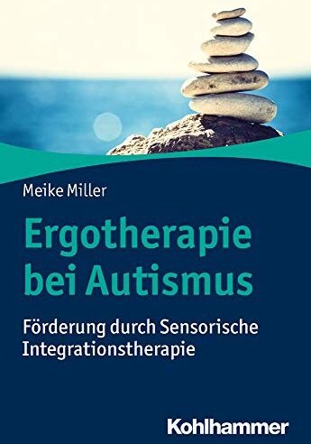 Meike Miller - Ergotherapie bei Autismus: Förderung durch Sensorische Integrationstherapie - Preis vom 30.09.2026 09:01:18 h