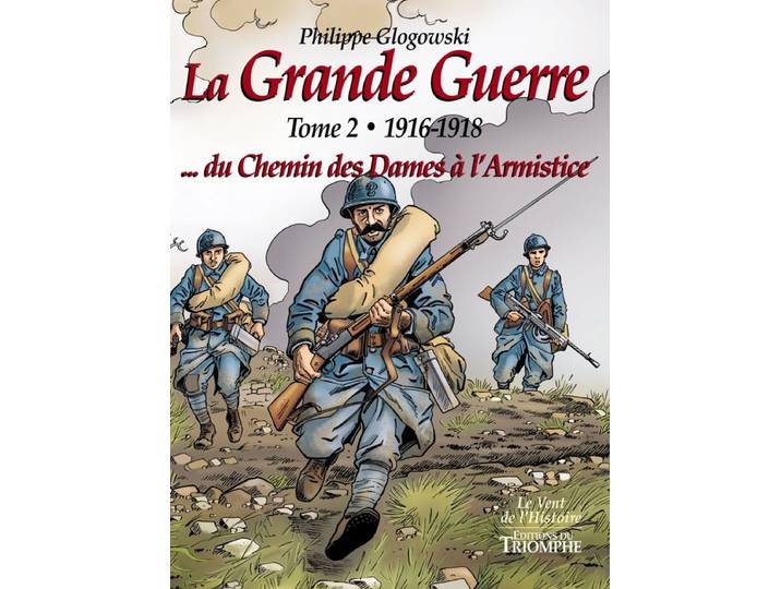 La Grande Guerre tome 2 - 1916-1918...du Chemin des Dames à l'Armistice (BD)