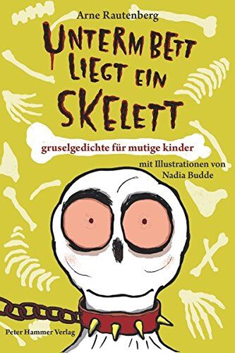 Arne Rautenberg - Unterm Bett liegt ein Skelett. Gruselgedichte für mutige Kinder - Preis vom 09.10.2026 07:28:09 h