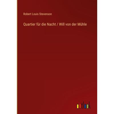 Quartier für die Nacht / Will von der Mühle, Gebundene Ausgabe von Robert Louis Stevenson, Outlook, 978-3-368-25871-9