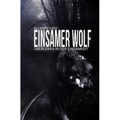 Einsamer Wolf, Taschenbuch von Ali Emre Ildiz, Epubli, 978-3-7485-6917-6