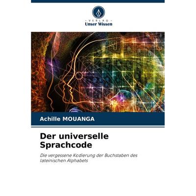 Der universelle Sprachcode, Taschenbuch von Achille Mouanga, Verlag Unser Wissen, 978-620-7-35952-3