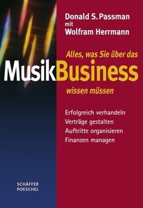 Passman, Donald S. - Alles, was Sie über das Musikbusiness wissen müssen: Erfolgreich verhandeln, Verträge gestalten, Auftritte organisieren, Finanzen managen - Preis vom 11.10.2026 03:10:56 h