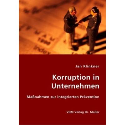 Korruption in Unternehmen, Taschenbuch von Jan Klinkner, VDM, 978-3-8364-2556-8