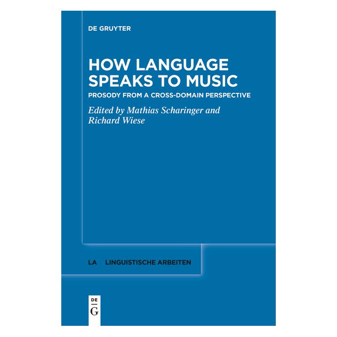De Gruyter How Language Speaks to Music (Englisch, Softcover, Mathias Scharinger, Richard Wiese) (57042079)