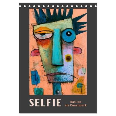 SELFIE - Das Ich als Kunstwerk (Tischkalender 2027 DIN A5 hoch), CALVENDO Monatskalender