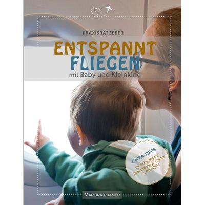 Entspannt fliegen mit Baby & Kleinkind, Taschenbuch von Martina Pramer, BoD – Books on Demand, 978-3-695-71373-8