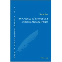 The Politics of Prostitution in 'Berlin Alexanderplatz', Fachbücher von Nicole Shea