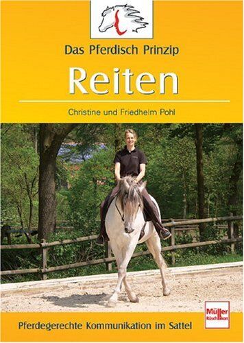 Pohl, Christine und Friedhelm - Das Pferdisch-Prinzip - Reiten: Pferdegerechte Kommunikation im Sattel - Preis vom 09.10.2026 07:28:09 h
