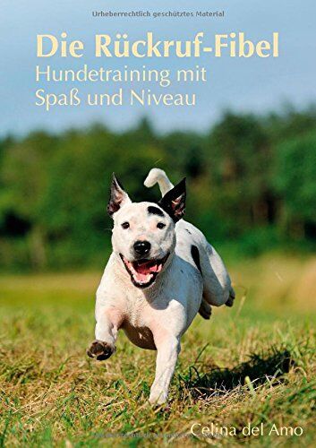 Celina del Amo - Die Rückruf-Fibel: Hundetraining mit Spaß und Niveau - Preis vom 09.10.2026 07:28:09 h