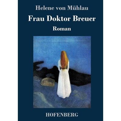 Frau Doktor Breuer, Gebundene Ausgabe von Helene Mühlau, Hofenberg, 978-3-7437-1499-1