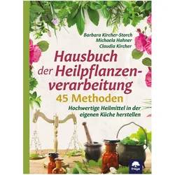 Hausbuch der Pflanzenverarbeitung, Ratgeber von Barbara Kircher-Storch, Michaele Hahner, Claudia Kircher