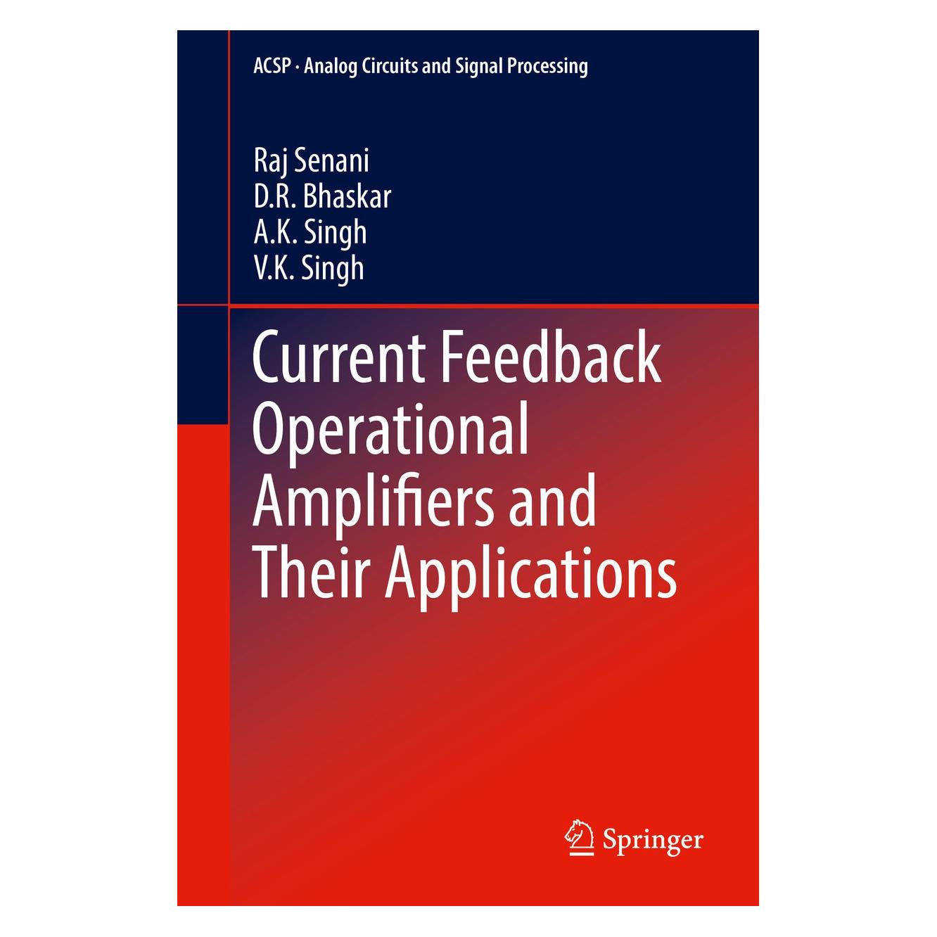 Springer Senani:Current Feedback Operational Amp (Englisch, Hardcover, A. K. Singh, D. R. Bhaskar, Raj Senani, V. K. Singh) (9781461451877)