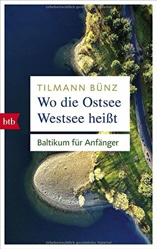 Tilmann Bünz - Wo die Ostsee Westsee heißt: Baltikum für Anfänger - Preis vom 14.10.2026 23:07:16 h