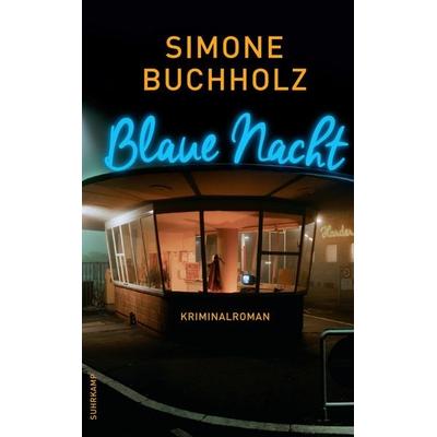 Blaue Nacht − Kriminalroman (Chastity-Riley-Serie 6), Taschenbuch von Simone Buchholz, Suhrkamp, 978-3-518-46798-5