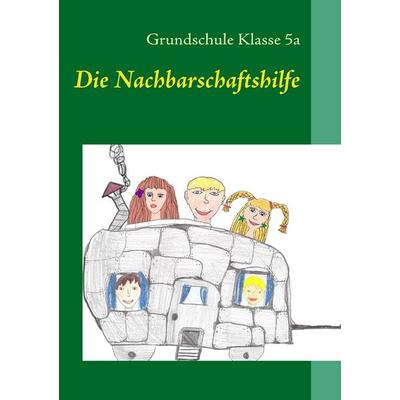 Die Nachbarschaftshilfe, Taschenbuch von , BoD – Books on Demand, 978-3-8423-2465-7