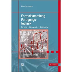 Formelsammlung Fertigungstechnik, Fachbücher von Klaus Lochmann