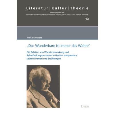 'Das Wunderbare ist immer das Wahre'; Gebundene Ausgabe von Malte Denkert, Ergon, 978-3-89913-998-3