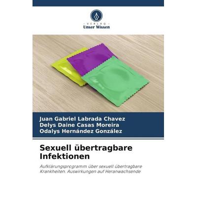 Sexuell übertragbare Infektionen, Taschenbuch von Juan Gabriel Labrada Chavez,Delys Daine Casas Moreira,Odalys Hernández González, Verlag Unser