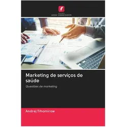 Marketing de serviços de saúde, Ratgeber von Andrej Tihomirow