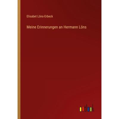 Meine Erinnerungen an Hermann Löns, Taschenbuch von Elisabet Löns-Erbeck, Outlook, 978-3-368-42200-4