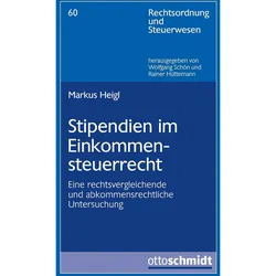 Stipendien im Einkommensteuerrecht, Ratgeber von Markus Heigl