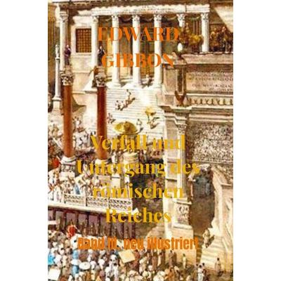 Edward Gibbon: Verfall und Untergang des römischen Reiches, Gebundene Ausgabe von Edward Gibbon, Bookmundo Direct, 978-94-036-1884-5