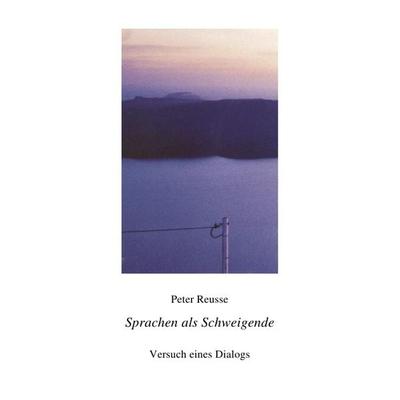 Sprachen als Schweigende, Taschenbuch von Peter Reusse, Epubli, 978-3-8442-1514-4