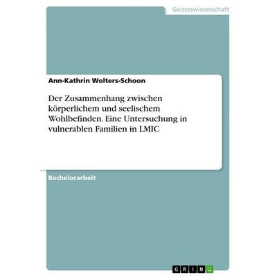 Der Zusammenhang zwischen körperlichem und seelischem Wohlbefinden. Eine Untersuchung in vulnerablen Familien in LMIC, Taschenbuch von Ann-Kathrin