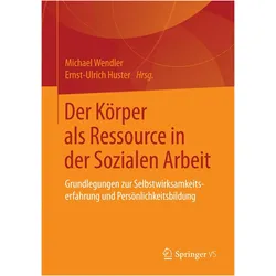 Der Körper als Ressource in der Sozialen Arbeit, Fachbücher von Ernst-Ulrich Huster, Michael Wendler