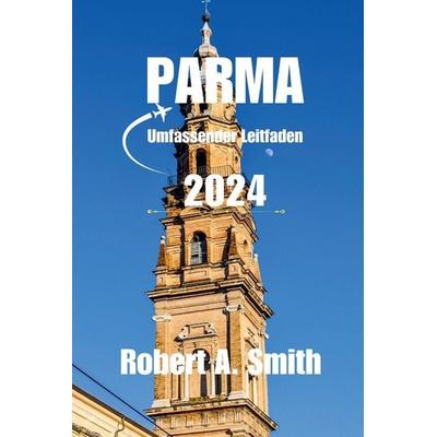 PARMA Umfassender Leitfaden 2024, Taschenbuch von Robert A. Smith, Independently Published