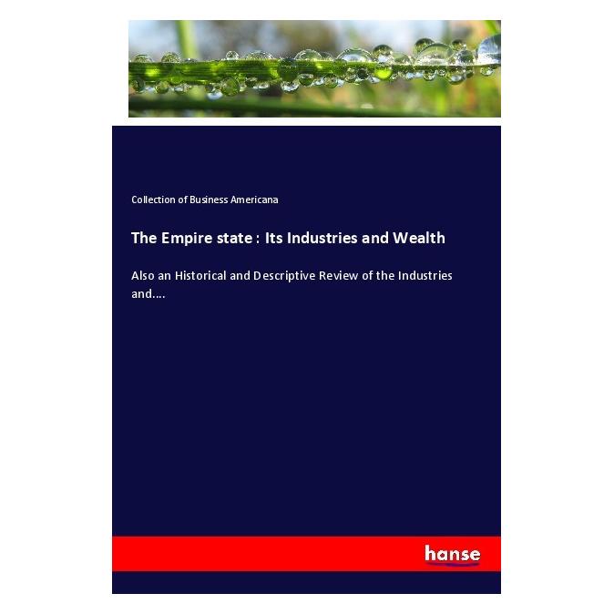 Hansebooks The Empire state : Its Industries and Wealth (Englisch, Softcover, Collection of Business Americana) (55986016)