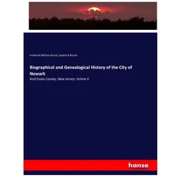 Biographical and Genealogical History of the City of Newark, Fachbücher von Frederick William Ricord, Sophia B Ricord