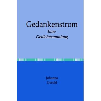 Gedankenstrom, Taschenbuch von Johanna Gerold, Epubli, 978-3-7485-0863-2