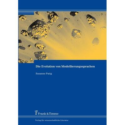 Die Evolution von Modellierungssprachen, Taschenbuch von Susanne Patig, Frank & Timme, 978-3-86596-070-2