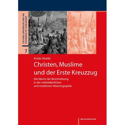 Christen, Muslime und der Erste Kreuzzug, Taschenbuch von Kristin Skottki, Waxmann Verlag GmbH, 978-3-8309-2682-5
