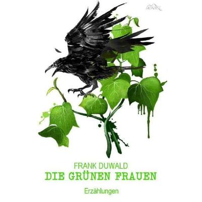Die Grünen Frauen, Taschenbuch von Frank Duwald, Epubli, 978-3-7485-2695-7