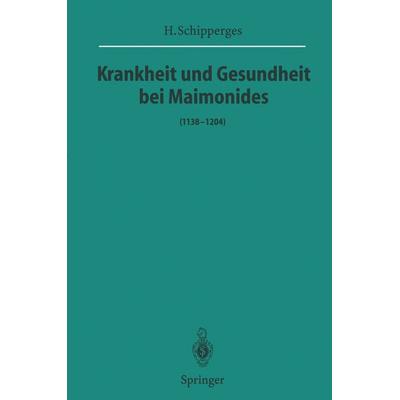 Krankheit und Gesundheit bei Maimonides, Taschenbuch von H. Schipperges, Springer Berlin, 978-3-642-80124-2
