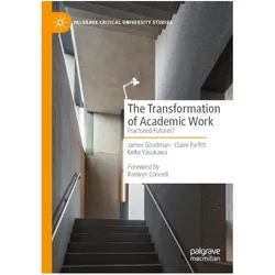 The Transformation of Academic Work, Fachbücher von James Goodman, Keiko Yasukawa, Claire Parfitt