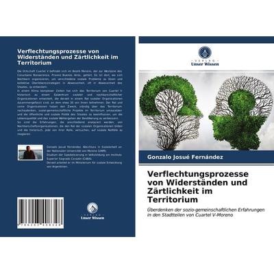 Verflechtungsprozesse von Widerständen und Zärtlichkeit im Territorium, Taschenbuch von Gonzalo Josué Fernández, Verlag Unser Wissen,