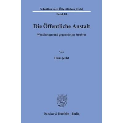 Die Öffentliche Anstalt., Taschenbuch von Hans Jecht, Duncker & Humblot, 978-3-428-00723-3