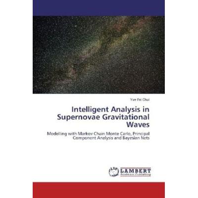 Chui, Y: Intelligent Analysis in Supernovae Gravitational Wa, Taschenbuch von Yue Fai Chui, LAP LAMBERT Academic Publishing, 978-3-659-12164-7